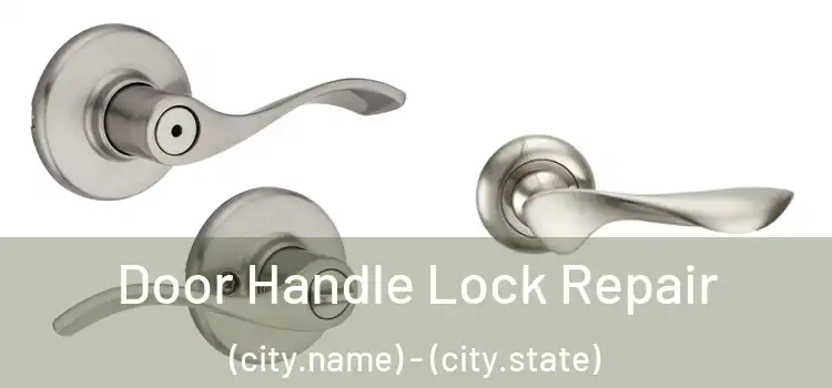  Door Handle Lock Repair (city.name) - (city.state)
